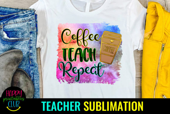 Coffee Teach Repeat Teacher Sublimation