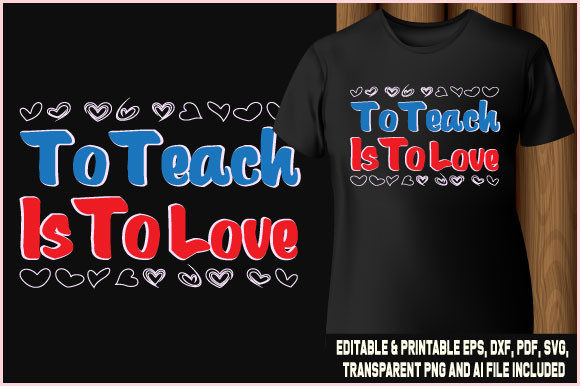 To Teach is to Love T-shirt Typography